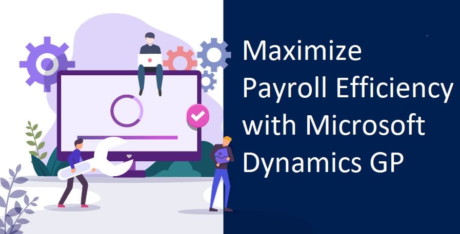 Optimize Payroll Management with Microsoft Dynamics GP