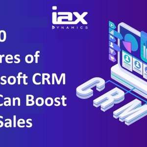 Top 10 Features of Microsoft CRM That Can Boost Your Sales Performance