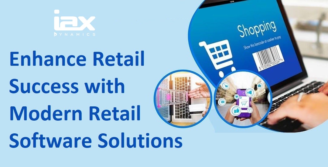 Enhance Retail Success with Modern Retail Software Solutions