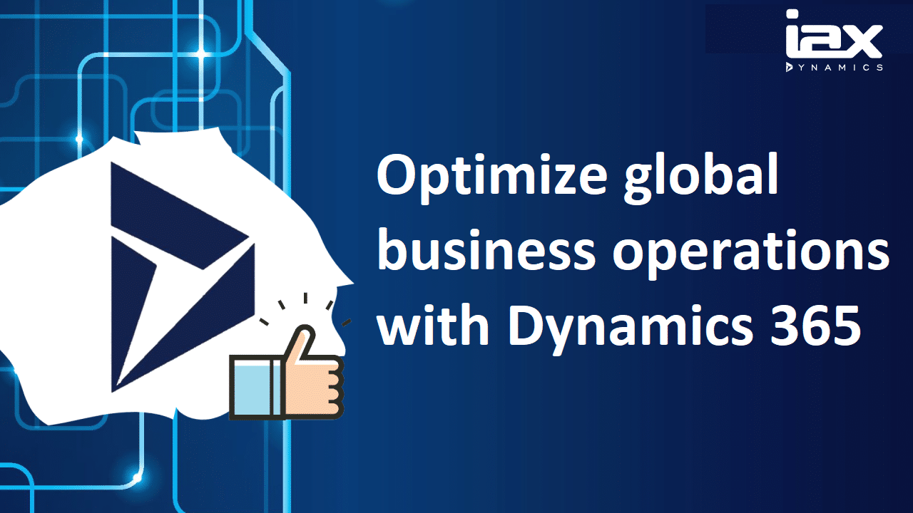 Optimize global business operations with Dynamics 365