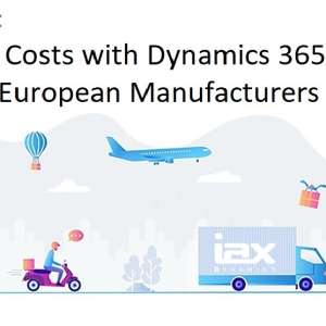 How European Manufacturers Can Reduce Costs with Dynamics 365 Supply Chain Management