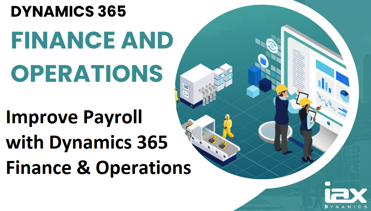 Improve Payroll with Dynamics 365 Finance and Operations