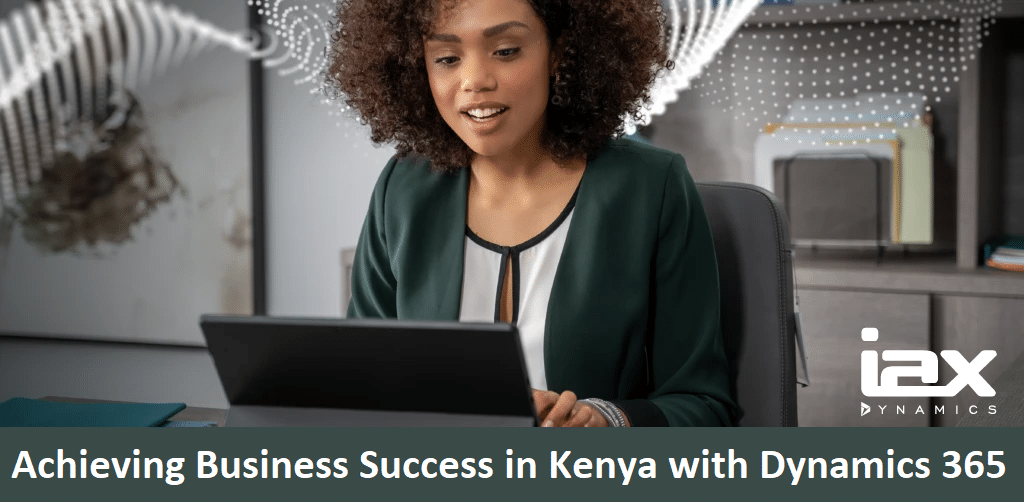 Achieving Business Success in Kenya with Dynamics 365