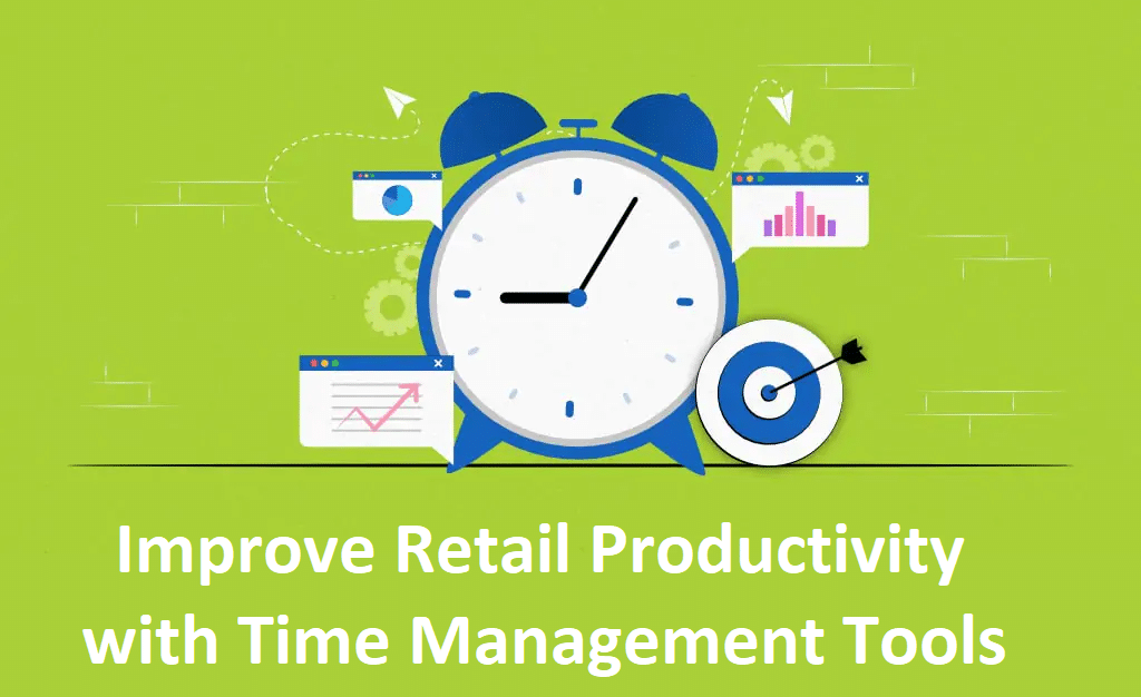 Improve Retail Productivity with Time Management Tools