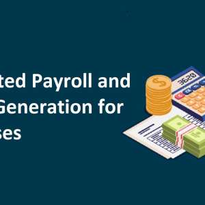 How Automated Payroll and Payslip Generation Can Save Your Business Time and Money?