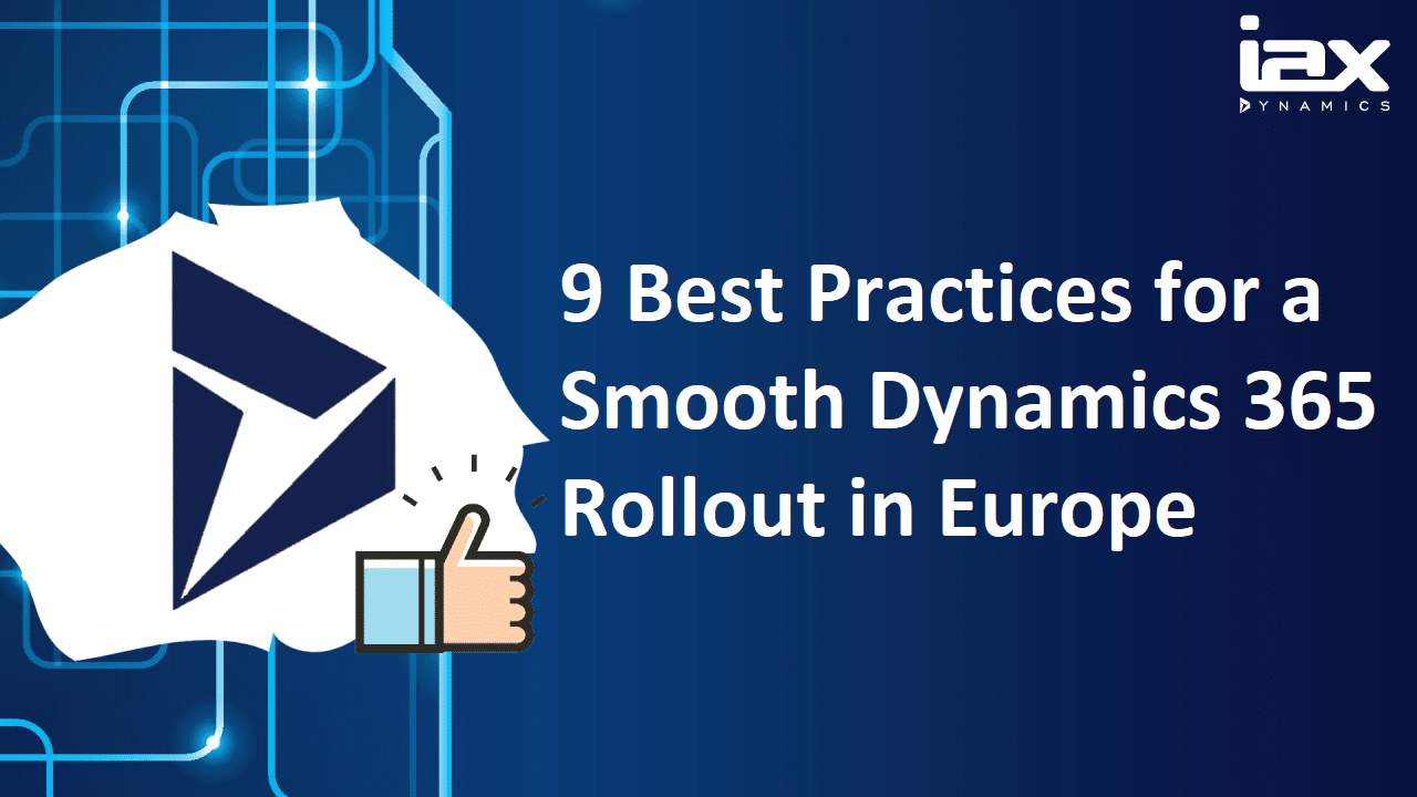 9 Best Practices for a Smooth Dynamics 365 Rollout in Europe