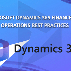 Exploring the Role of D365 Finance and Operations in Modern Business Management